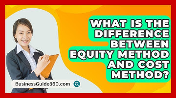 What Is The Difference Between Equity Method And Cost Method? - BusinessGuide360.com