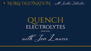 4m  Quench Electrolytes Deep Dive. Jen Laurie. Geoff Belleville