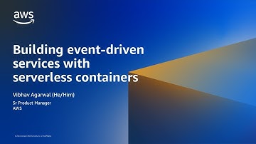 Building event-driven services with serverless containers - AWS Online Tech Talks