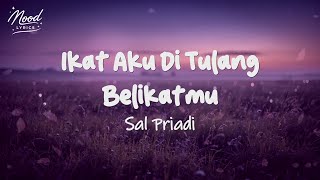 Sal Priadi   Ikat Aku Di Tulang Belikatmu (lirik)