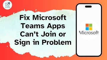 How to Fix Microsoft Teams Apps Can’t Join or Sign in Problem