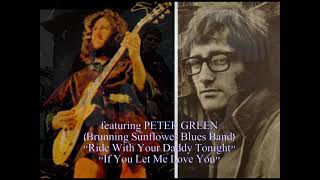 ■featuring PETER GREEN 1969 - "Ride With Your Daddy Tonight" "If You Let Me Love You"