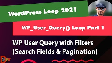 Wp User Query Loop W/ Filters (User Roles, Search & Adv Custom Fields) - Wordpress Dev 2021 - Part1