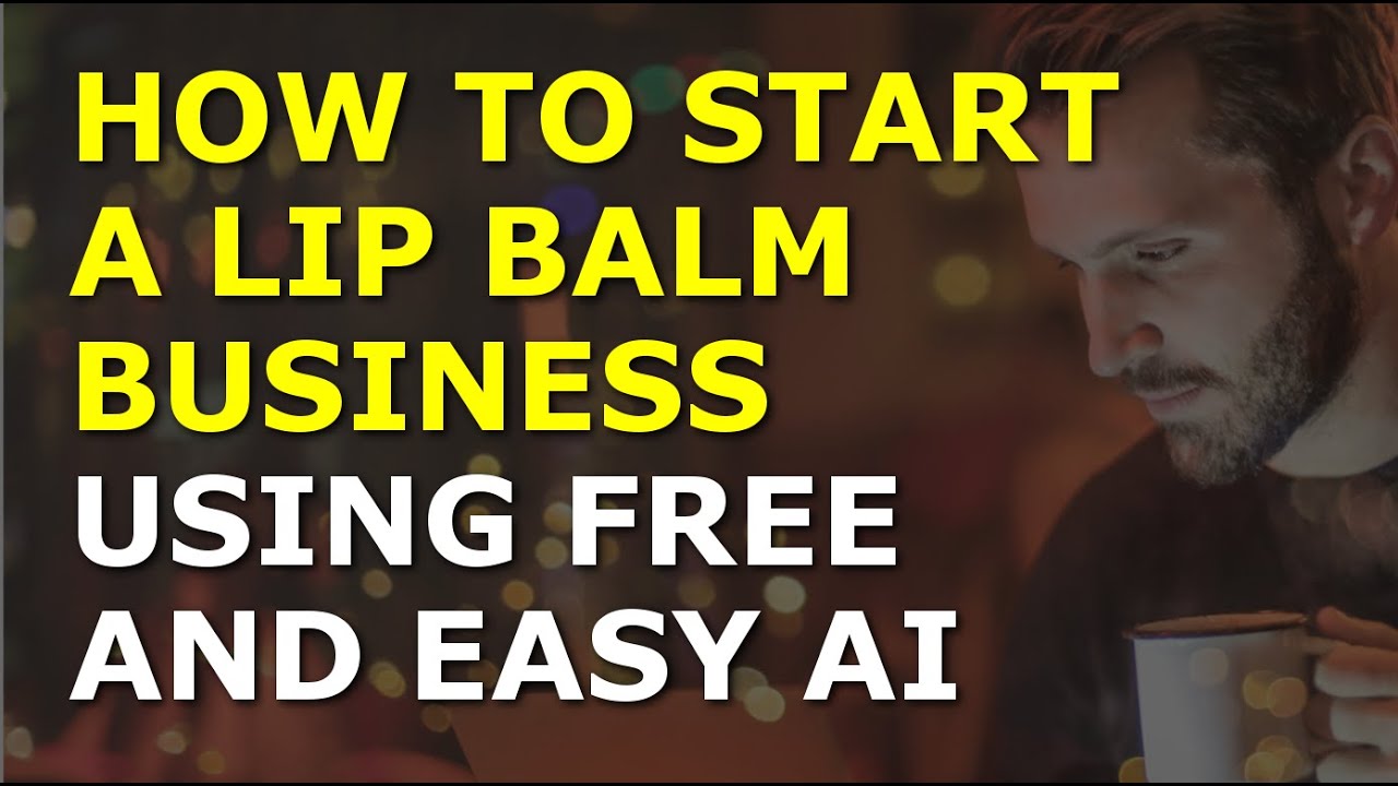 How to Start a Lip Balm Business | Complete and Easy to Follow Guide