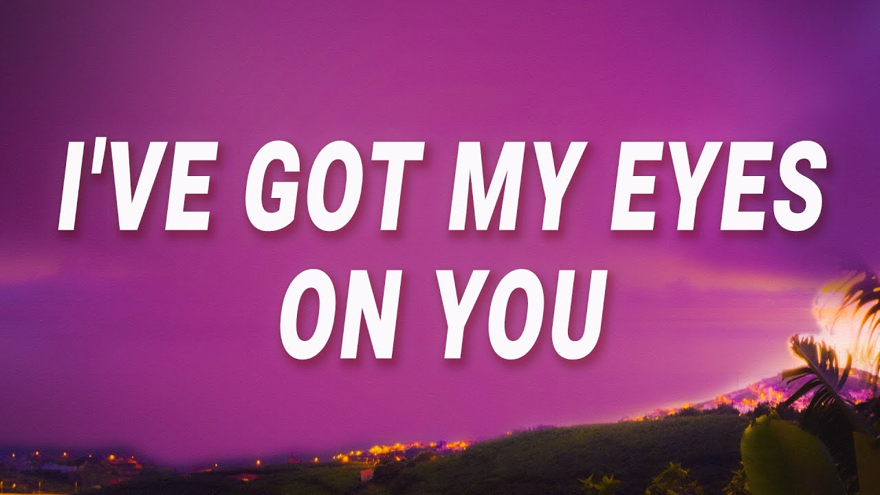 Lana Del Rey - I've got my eyes on you (Say Yes To Heaven) (Lyrics