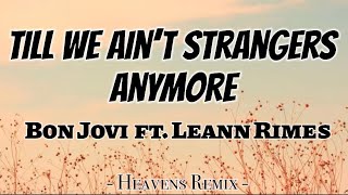 Bon Jovi - Till We Ain’t Strangers Anymore ft. Leann Rimes (Lyrics)