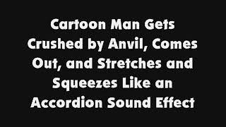 Cartoon Man Gets Crushed By Anvil Comes Out And Stretches And Squeezes Like An Accordion Sfx