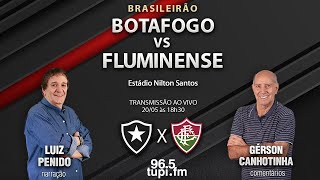 BOTAFOGO 1 X 0 FLUMINENSE - Campeonato Brasileiro - 7ª  rodada - 20/05/2023 - AO VIVO