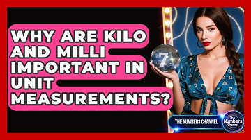Why Are Kilo And Milli Important In Unit Measurements? - The Numbers Channel