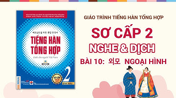 [NGHE & DỊCH PHỤ ĐỀ] Bài 10: 외모 Ngoại hình | TIẾNG HÀN TỔNG HỢP SƠ CẤP 2