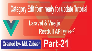 laravel  vue js restfull api Bangla Tutorial  | Category Edit form ready for update Part-21