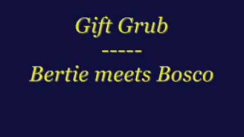 Gift Grub - Bertie meets Bosco