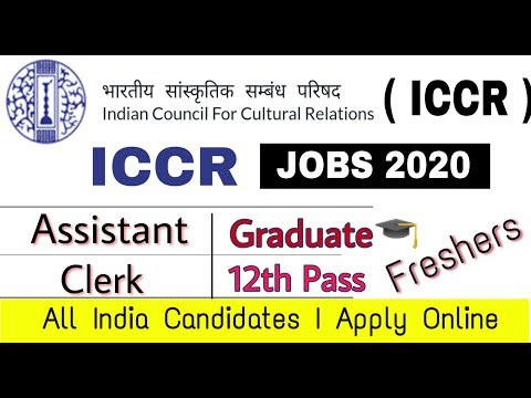 ICCR Recruitment 2020 I Assistant, Clerk I Freshers I 12th, Any Graduate I Apply Online