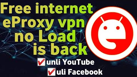FREE INTERNET EPROXY VPN NO LOAD IS BACK|FASTER GLOB TM