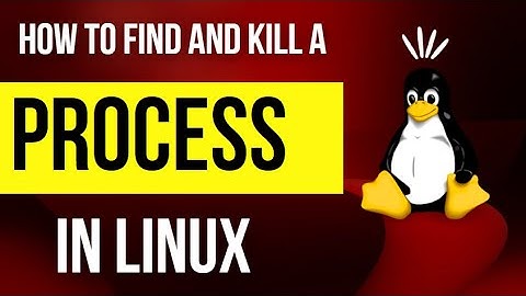 How To Find And Kill a Process in Linux