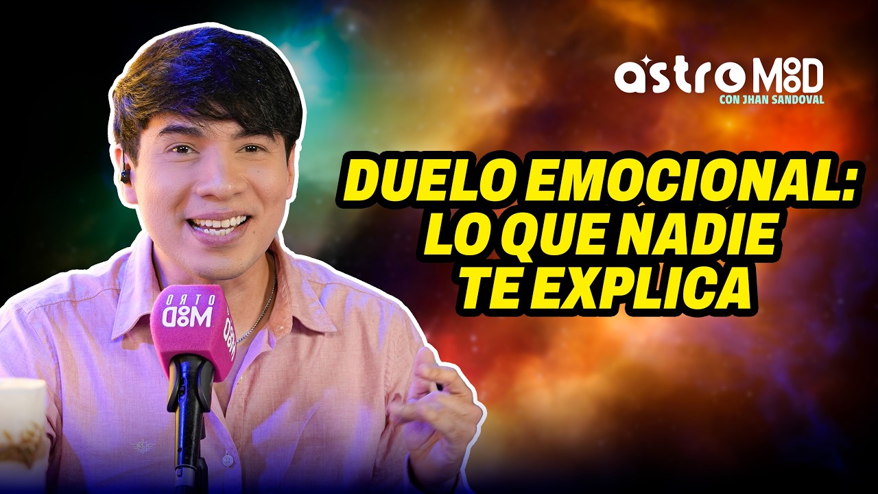CÓMO AFRONTAR EL DUELO Y SANAR EMOCIONALMENTE | ASTROMOOD CON JHAN SANDOVAL