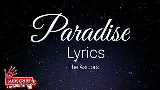 Video voorbeeld van "Paradise Lyrics|The Asidors"