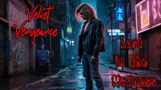 Velvet Vengeance - Lost In The Madness