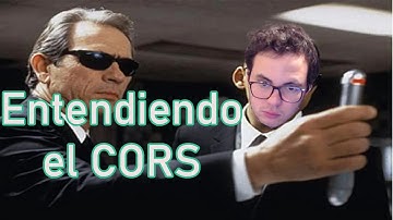 CORS - Entendiendo que es el CORS - Solucionar problemas con el CORS - Cómo funcionan el CORS