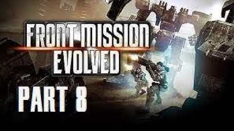 Front Mission Evolved Part 8 - No commentary