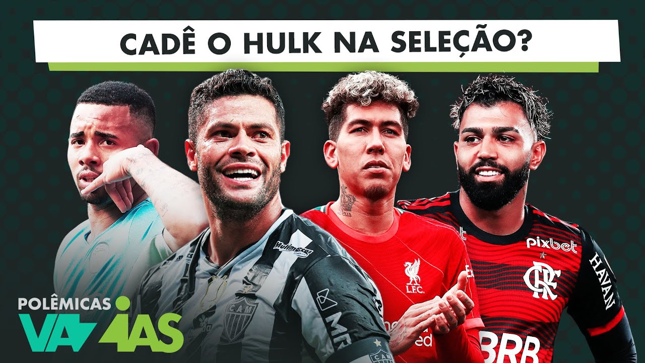 HULK NA SELEÇÃO: ATACANTE CERTO NA HORA ERRADA? – POLÊMICAS VAZIAS #414