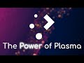 The Power of Plasma