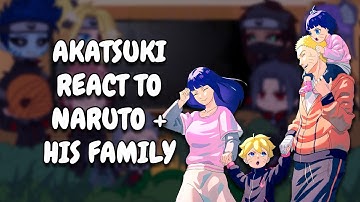 Akatsuki React To Naruto Uzumaki + His Family || Gacha React