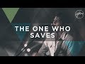 The One Who Saves - Hillsong Worship