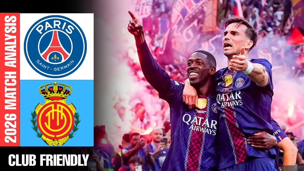 PSG vs Mallorca Highlights | Mallorca  x PSG | Club Friendly 2026