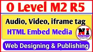 O level m2 r5 web designing And publishing |Html Audio, video tag, iframe tag |Html embed multimedia