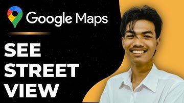 How To See Street View In Google Maps On Android - Full Guide