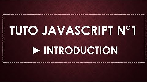 TUTO JS #01 - INTRODUCTION