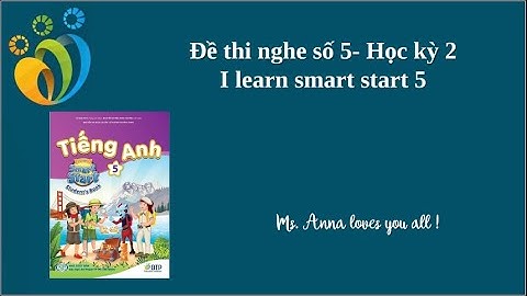 Đề thi nghe số 5- Học kỳ 2 - Tiếng Anh lớp 5 - I learn smart start( Đề chính thức năm học 2024-2025)