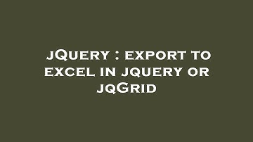 jQuery : export to excel in jquery or jqGrid