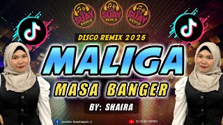 MALIGA | SHAIRA | MASA BANGER l DJ SUAY REMIX