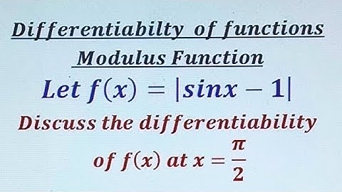 Differentiability of functions involving absolute value function ||f(x)=|sinx-1| at    x=π/2 RHD=LHD