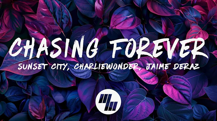 Sunset City & CharlieWonder - Chasing Forever (Lyrics) feat. Jaime Deraz - DayDayNews