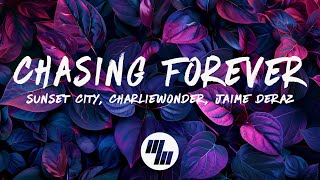 Sunset City \u0026 CharlieWonder - Chasing Forever (Lyrics) feat. Jaime Deraz