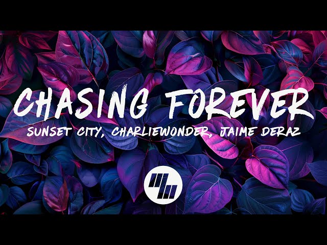 Sunset City & CharlieWonder - Chasing Forever (Lyrics) feat. Jaime Deraz class=