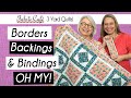 Borders, Backings & Binding Tips and Tricks!