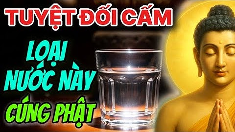 Bí Mật Của Bát Nước Cúng Dường Phật Mỗi Ngày Mà Bạn Cần Biết | Tâm Từ Bi