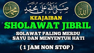 Selawat Jibril Sayu & Menyentuh Hati 1 Jam NON STOP
