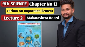 9th Science | Chapter 13| Carbon An Important Element |  Lecture 2 | maharashtra board |