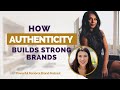 How authenticity builds strong brands