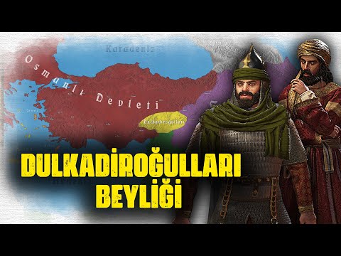 DULKADİROĞULLARI BEYLİĞİ | ANADOLU BEYLİKLERİ #2