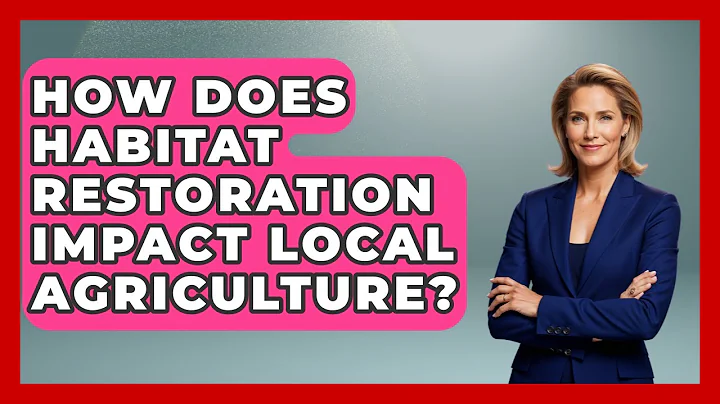 How Does Habitat Restoration Impact Local Agriculture? | Explaining Ecology News