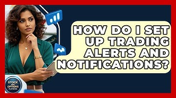 How Do I Set Up Trading Alerts And Notifications? - Stock and Options Playbook