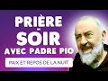 🙏 PRIERE du SOIR avec Padre Pio 🙏 Paix et Repos de Nuit