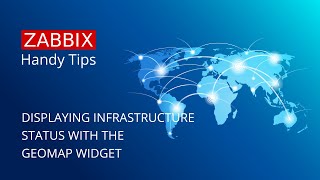 Zabbix Handy Tips: Displaying infrastructure status with the Geomap widget