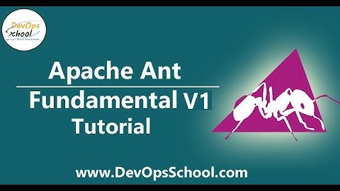 Apache Ant Fundamental Tutorial for Beginners v1  | DevOpsSchool